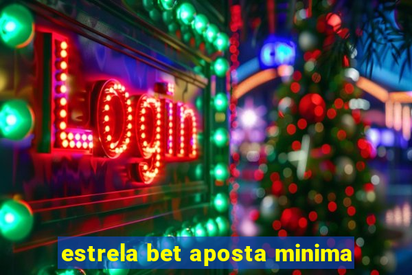 estrela bet aposta minima